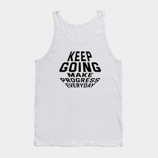 Keep Going Make Progress Everyday Tank Top